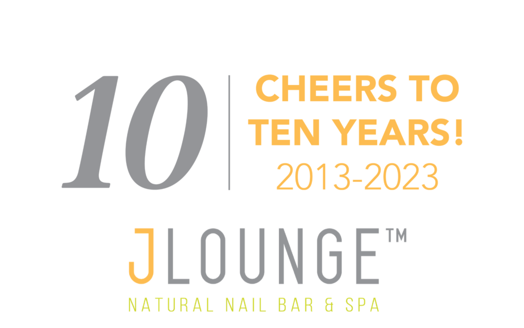 Jlounge Natural Nail Bar & Spa Celebrates 10 years!
